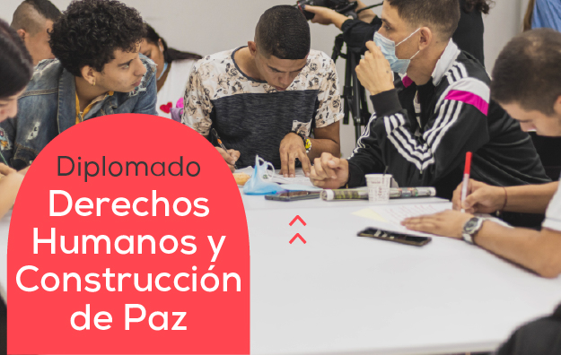 Diplomado Derechos Humanos y Construcción de Paz